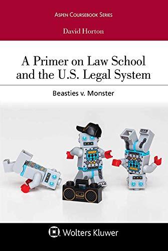 (PDF)A Primer on Law School and the U.S. Legal System Beasties v. Monster (Aspen Student Treati...
