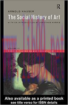 Social History of Art, Volume 3: Rococo, Classicism and Romanticism 3rd Edition,