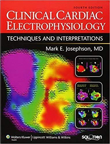 Clinical Cardiac Electrophysiology - Techniques and Interpretations, 4th Edition