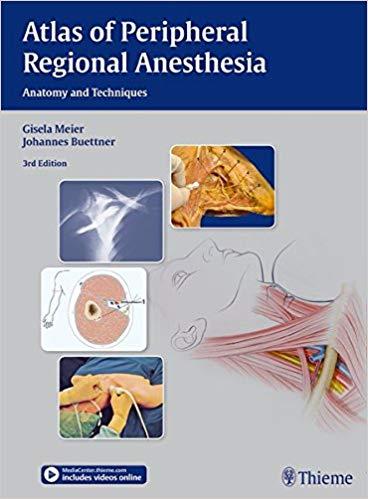 Atlas of Peripheral Regional Anesthesia - Anatomy and Techniques, 3rd Edition