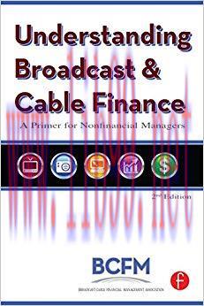Understanding Broadcast and Cable Finance: A Primer for the Non-Financial Manager 2nd Edition,