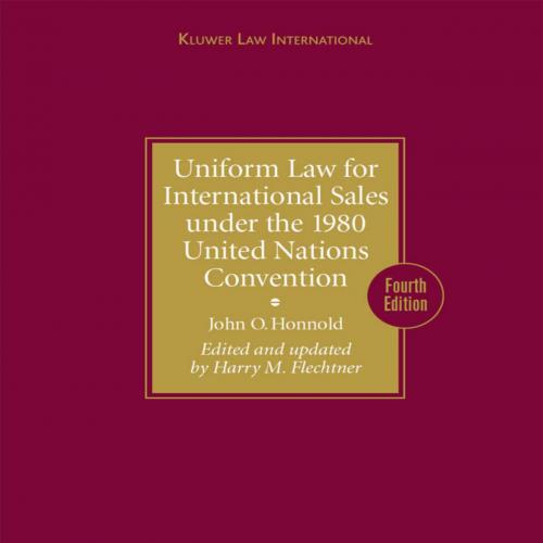 Uniform Law for International Sales under the 1980 United Nations Convention - John O. Honnold ...