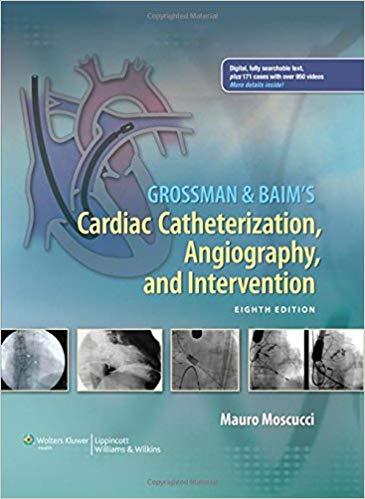 Grossman and Baim&rsquo;s Cardiac Catheterization, Angiography, and Intervention, 8th Edition