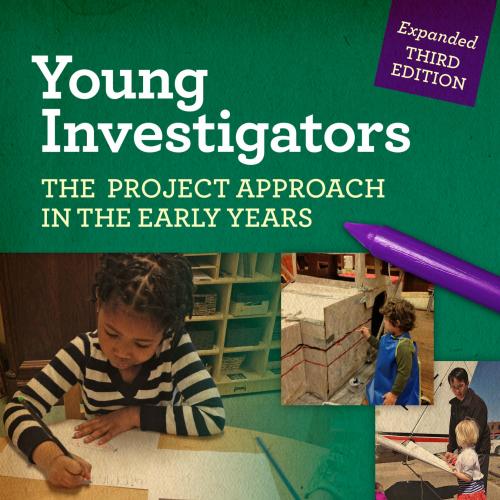 Young Investigators The Project Approach in the Early Years