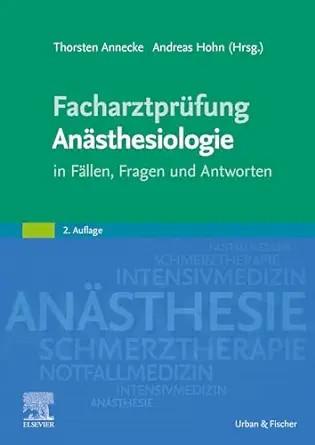 [AME]Facharztpr&uuml;fung An&auml;sthesiologie: in F&auml;llen, Fragen und Antworten (German Edition), 2nd Edi...