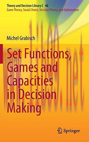 [FOX-Ebook]Set Functions, Games and Capacities in Decision Making