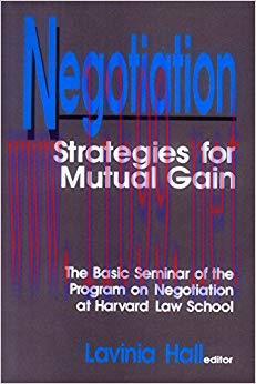 Negotiation: Strategies for Mutual Gain 1st Edition,