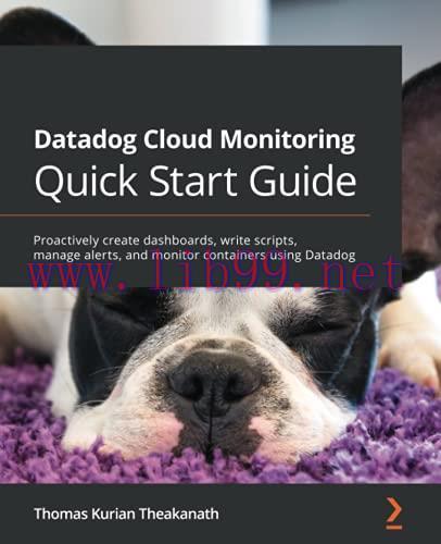 [FOX-Ebook]Datadog Cloud Monitoring Quick Start Guide: Proactively create dashboards, write scr...