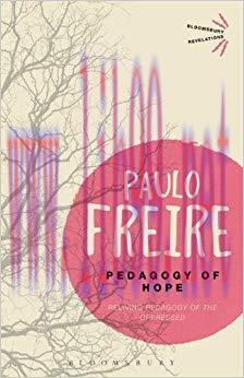 Pedagogy of Hope: Reliving Pedagogy of the Oppressed (Bloomsbury Revelations) 1st Edition,
