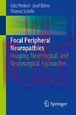 [PDF]Focal Peripheral Neuropathies: Imaging, Neurological, and Neurosurgical Approaches