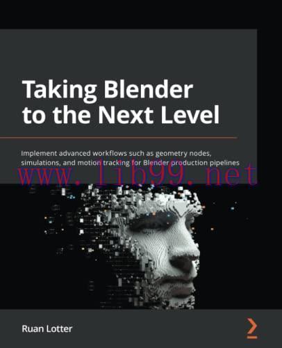 [FOX-Ebook]Taking Blender to the Next Level: Implement advanced workflows such as geometry node...
