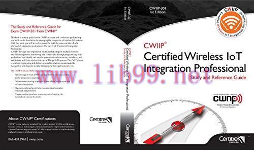 [FOX-Ebook]CWIIP-301: Certified Wireless IoT Integration Professional Study and Reference Guide