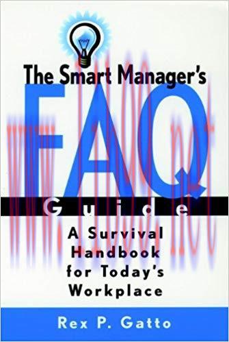 (PDF)The Smart Manager&rsquo;s F.A.Q. Guide: A Survival Handbook for Today&rsquo;s Workplace 1st Edition