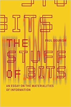 The Stuff of Bits: An Essay on the Materialities of Information (The MIT Press) 1st Edition,