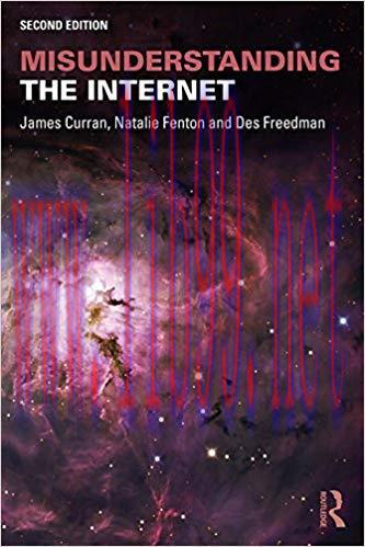 Misunderstanding the Internet (Communication and Society) 2nd Edition,
