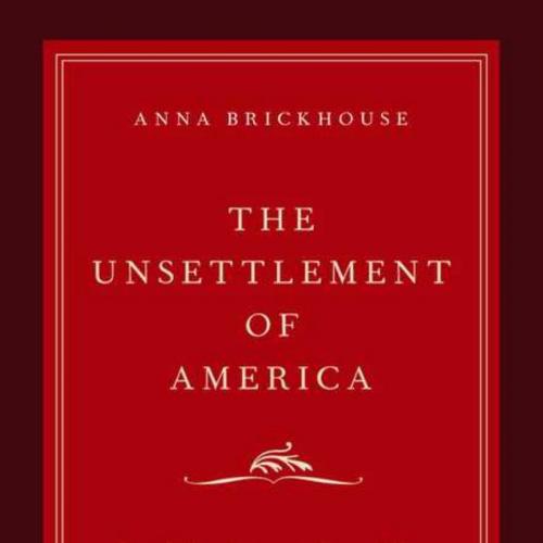 Unsettlement of America Translation, Interpretation, and the St, 1560-1945 (Imagining the Ameri...