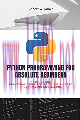 [FOX-Ebook]Python Programming for Absolute Beginners: A simple and practical guide for people w...