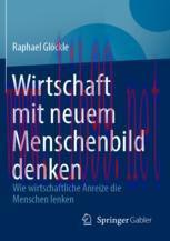 [PDF]Wirtschaft mit neuem Menschenbild denken: Wie wirtschaftliche Anreize die Menschen lenken