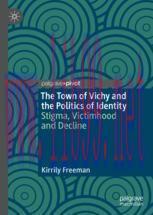 [PDF]The Town of Vichy and the Politics of Identity: Stigma, Victimhood and Decline