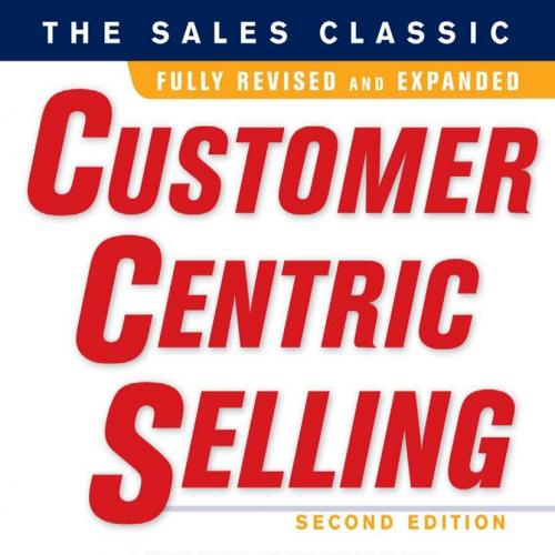 CustomerCentric Selling, 2nd Second Edition - Michael T. Bosworth, John R. Holland, Frank Visga...
