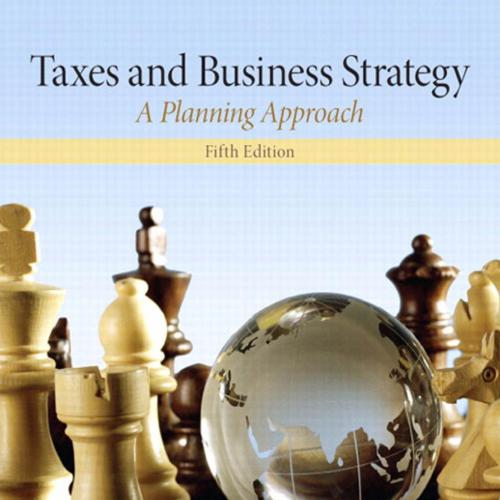 Taxes and Business Strategy A Planning Approach 5th Edition.pdf-Wei Zhi