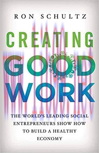 (PDF)Creating Good Work: The World’s Leading Social Entrepreneurs Show How to Build A Healthy E...