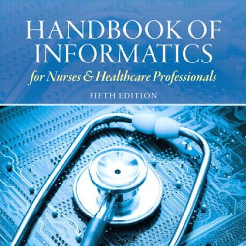 Handbook of Informatics for Nurses & Healthcare Professionals (5th Edition)