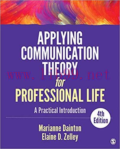 Applying Communication Theory for Professional Life: A Practical Introduction 4th Edition,