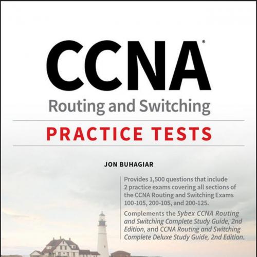 CCNA Routing and Switching Practice Tests_ Exam 100-105, Exam 200-105, and Exam 200-125