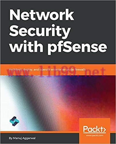 Network Security with pfSense: Architect, deploy, and operate enterprise-grade firewalls 1st Ed...