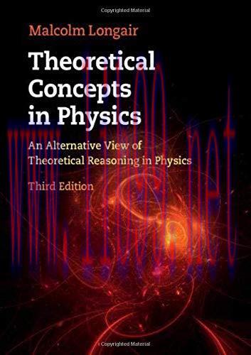 [FOX-Ebook]Theoretical Concepts in Physics: An Alternative View of Theoretical Reasoning in Phy...