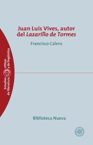 (PDF)JUAN LUIS VIVES AUTOR DEL LAZARILLO DE TORMES (ESTUDIOS CR&Iacute;TICOS DE LITERATURA n&ordm; 58) (Spa...