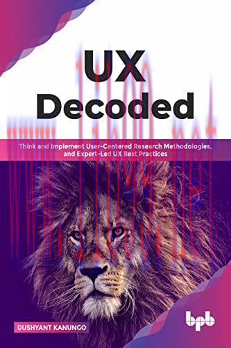 [FOX-Ebook]UX Decoded: Think and Implement User-Centered Research Methodologies, and Expert-Led...