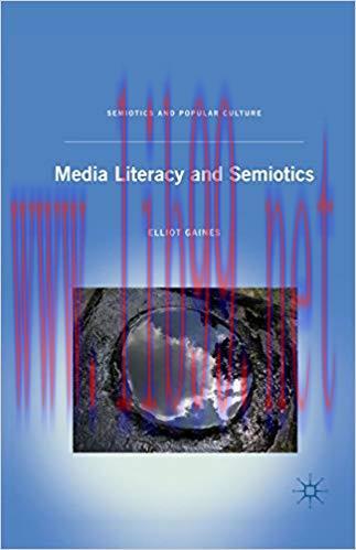 Media Literacy and Semiotics (Semiotics and Popular Culture) 2010 Edition,