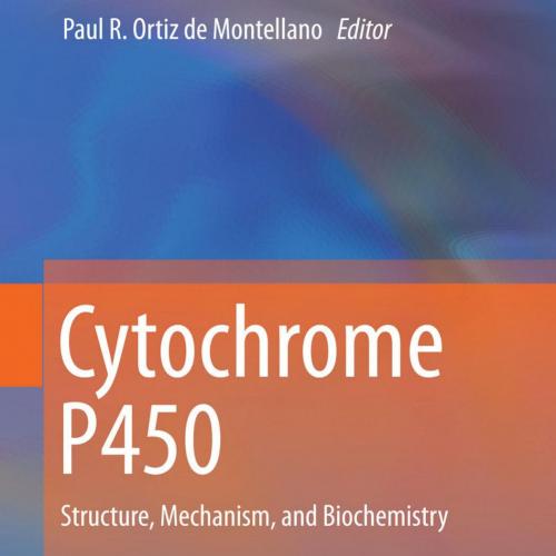 Cytochrome P450 Structure, Mechanism, and Biochemistry 4th Edition - Wei Zhi