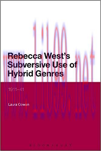 Rebecca West&rsquo;s Subversive Use of Hybrid Genres: 1911-41 1st Edition,