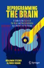 [PDF]Reprogramming the Brain: A Guide to the Future of the Brain and Neuromodulation by a Patie...