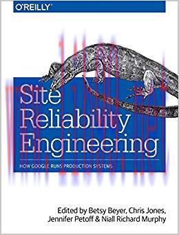 Site Reliability Engineering: How Google Runs Production Systems 1st Edition,