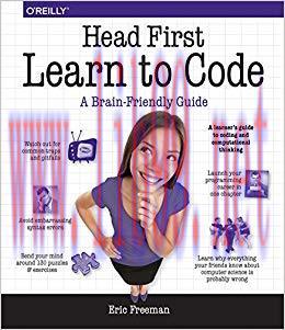 Head First Learn to Code: A Learner’s Guide to Coding and Computational Thinking 1st Edition,