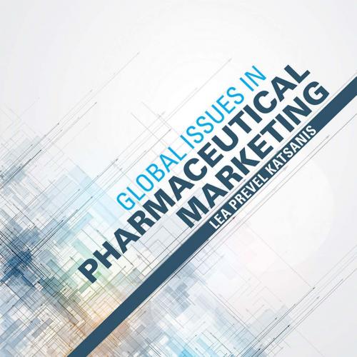 Global Issues in Pharmaceutical Marketing by Lea Prevel Katsanis
