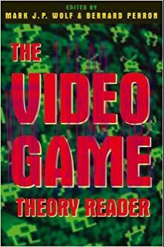 The Video Game Theory Reader 1st Edition,