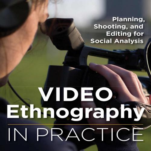 Video Ethnography in Practice Planning, Shooting, and Editing fysis 1st - Wesley M. Shrum - Wes...