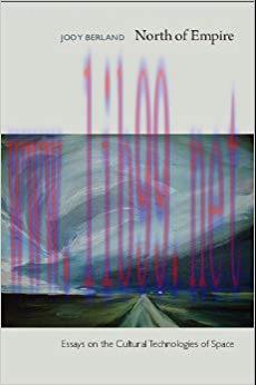 North of Empire: Essays on the Cultural Technologies of Space (e-Duke books scholarly collectio...