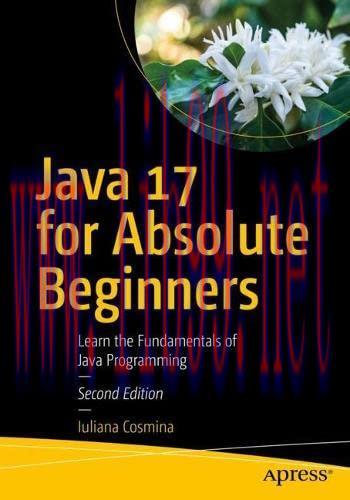 [FOX-Ebook]Java 17 for Absolute Beginners: Learn the Fundamentals of Java Programming, 2nd Edit...