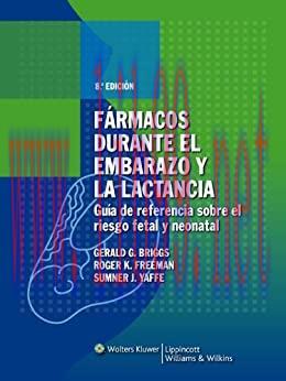 [AME]Farmacos durante el embarazo y la lactancia: Guia de referencia sobre el riesgo fetal y ne...