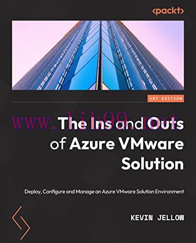 [FOX-Ebook]The Ins and Outs of Azure VMware Solution: Deploy, configure, and manage an Azure VM...