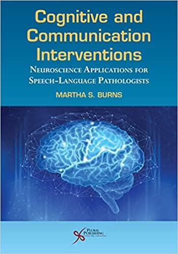 Cognitive and Communication Interventions Neuroscience Applications [Martha S. Burns]