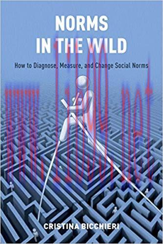 Norms in the Wild: How to Diagnose, Measure, and Change Social Norms 1st Edition,