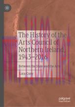 [PDF]The History of the Arts Council of Northern Ireland, 1943&ndash;2016: Between the State and the ...