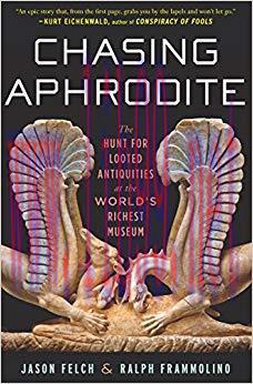 Chasing Aphrodite: The Hunt for Looted Antiquities at the World&rsquo;s Richest Museum First Edition,